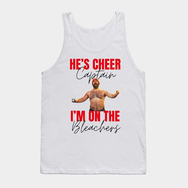 JASON KELCE HE’S CHEER CAPTAIN AND I’M ON THE BLEACHERS Tank Top by InsideYourHeart